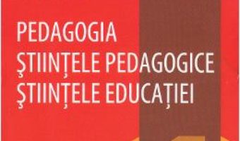 Pret Carte Pedagogia. Stiintele pedagogice. Stiintele educatiei – Sorin Cristea