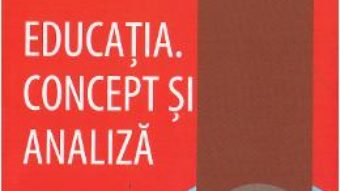 Pret Carte Educatia. Concept si analiza – Sorin Cristea