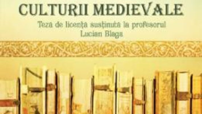 Cartea Coordonatele culturii medievale – Ioan Miclea (download, pret, reducere)