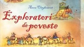 Cartea Exploratori de poveste – Anna Claybourne (download, pret, reducere)