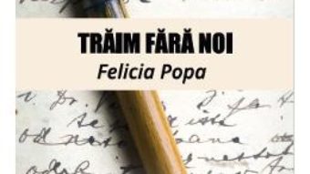 Download  Traim fara noi – Felicia Popa PDF Online