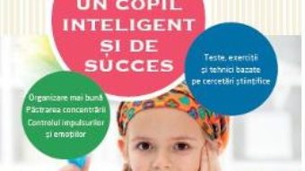 Pret Carte Cum sa cresti un copil inteligent si de succes – Peg Dawson, Richard Guare