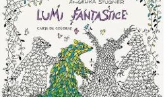 Pret Carte Lumi fanstastice – Carte de colorat – Angelika Stubner