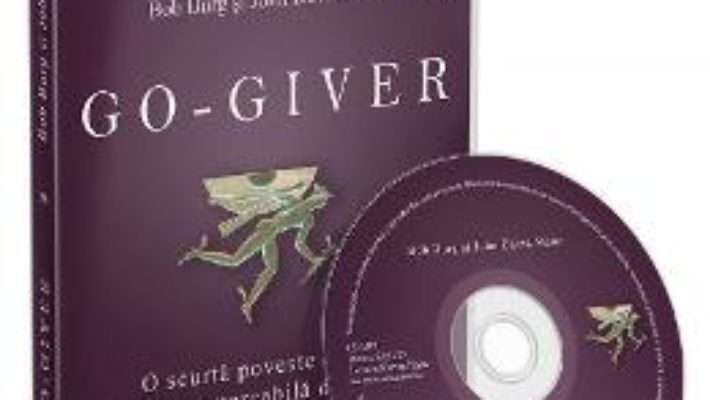 Cartea CD Go-giver – Bob Burg, John David Mann (download, pret, reducere)