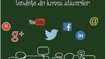 Cartea Retelele de socializare explicate – Mark W. Schaefer (download, pret, reducere)