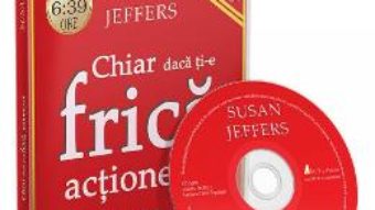 Cartea CD Chiar daca ti-e frica, actioneaza – Susan Jeffers (download, pret, reducere)