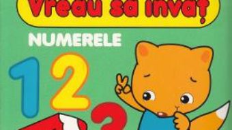 Cartea Vreau sa invat: Numerele 2-3 Ani (download, pret, reducere)