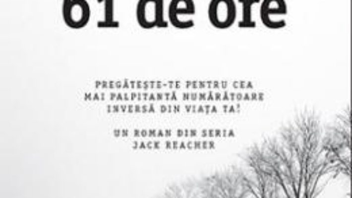 Cartea 61 de ore – Lee Child (download, pret, reducere)