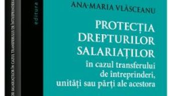 Cartea Protectia drepturilor salariatilor – Ana-Maria Vlasceanu (download, pret, reducere)