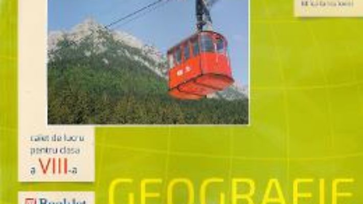 Download  Geografie – Clasa a 8-a – Caiet de lucru – Dorina Nedelea, Milca Ianculovici PDF Online