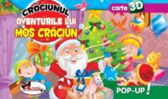 Cartea Pop-up 3D: Craciunul. Aventurile lui Mos Craciun (download, pret, reducere)