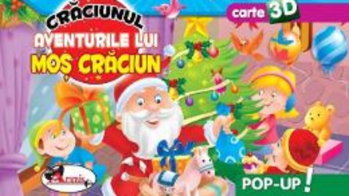 Cartea Pop-up 3D: Craciunul. Aventurile lui Mos Craciun (download, pret, reducere)