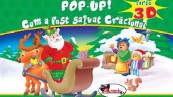 Cartea Pop-up 3D: Cum a fost salvat Craciunul (download, pret, reducere)