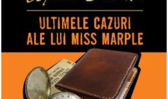 Cartea Ultimele cazuri ale lui Miss Marple – Agatha Christie (download, pret, reducere)