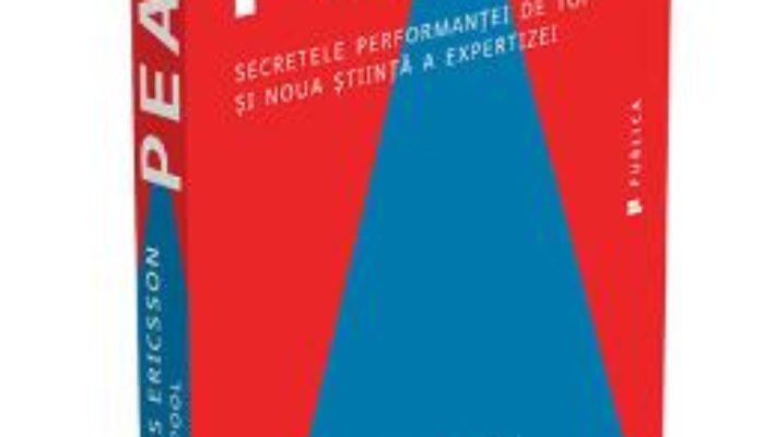 Download  Peak. Secretele performantei de top si noua stiinta a expertizei – Anders Ericsson, Robert Pool PDF Online