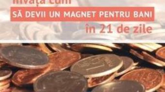 Download  Invata cum sa devii un magnet pentru bani in 21 de zile – Marie-Claire Carlyle PDF Online