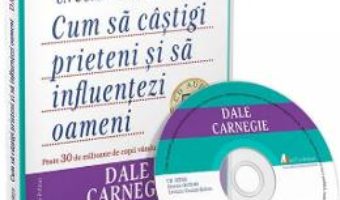 Cartea Audiobook: Cum sa castigi prieteni si sa influentezi oameni – Dale Carnegie (download, pret, reducere)