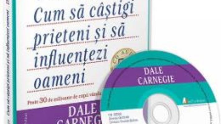 Cartea Audiobook: Cum sa castigi prieteni si sa influentezi oameni – Dale Carnegie (download, pret, reducere)