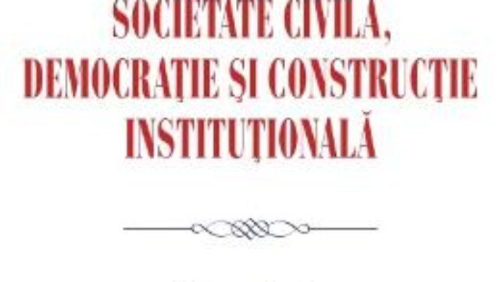 Download  Societate civila, democratie si constructie institutionala – Andrada Nimu PDF Online