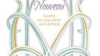 Cartea Art Nouveau – Carte de colorat antistres (download, pret, reducere)