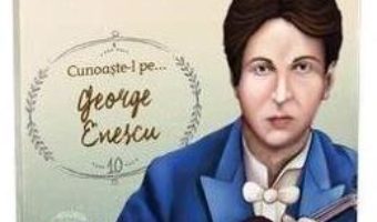 Download  Cunoaste-l pe… George Enescu PDF Online