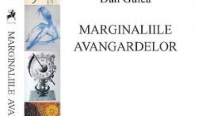 Download  Marginaliile avangardelor – Dan Gulea PDF Online