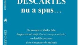 Download  Descartes nu a spus… – Denis Kambouchner PDF Online