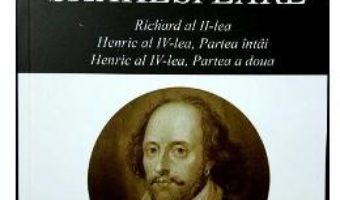 Download  Opere XI Richard al II-lea, Henric al IV-lea – William Shakespeare PDF Online