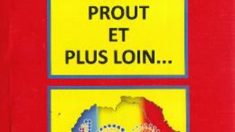 Cartea Au-dela du prout et plus loin… – Doru Ciucescu (download, pret, reducere)