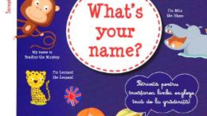 Cartea What’s your name? + CD – I learn English with Peter and Emily – Annie Sussel, Christophe Boncens (download, pret, reducere)