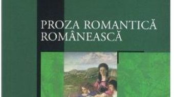 Cartea Proza romantica romaneasca (download, pret, reducere)