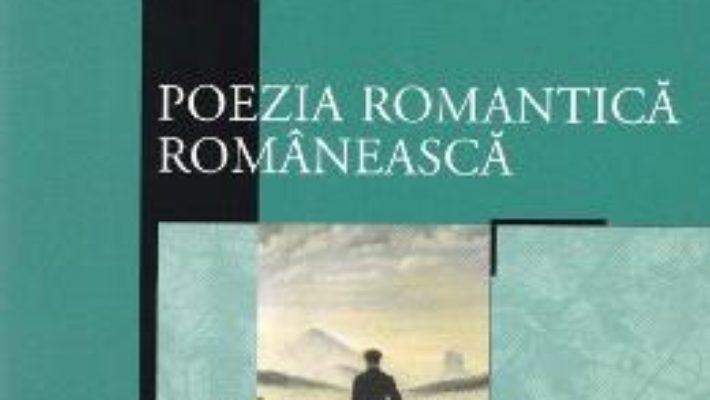 Cartea Poezia romantica romaneasca (download, pret, reducere)