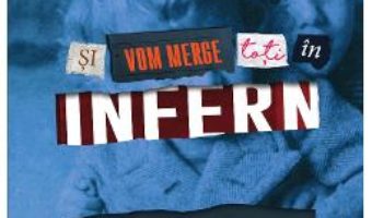 Download  Si vom merge toti in infern – Fernando Vallejo PDF Online