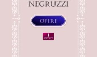 Cartea Opere vol.1 – Constantin Negruzzi (download, pret, reducere)