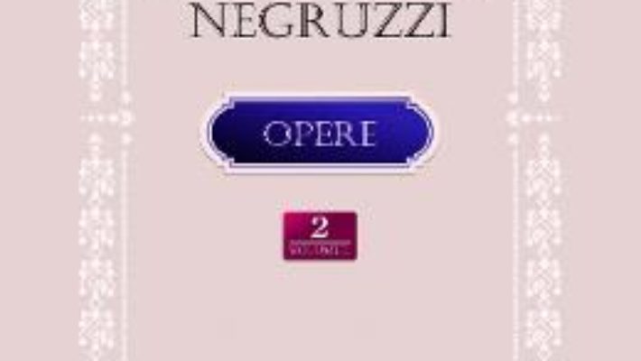 Cartea Opere vol.2 – Constatin Negruzzi (download, pret, reducere)