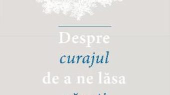 Cartea Despre curajul de a ne lasa vazuti – Dragos Bucurenci (download, pret, reducere)