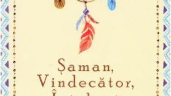 Cartea Saman, vindecator, intelept – Alberto Villoldo (download, pret, reducere)