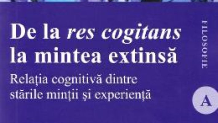 Cartea De la res cogitans la mintea extinsa – Ionut Mladin (download, pret, reducere)