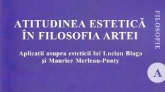 Cartea Atitudinea estetica in filosofia artei – Cornel-Florin Moraru (download, pret, reducere)