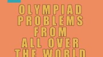 Cartea Olympiad Problems from all over the World 7th Grade Content vol.3 – D.M. Batinetu-Giurgiu, Marin Chirciu, Daniel Sitaru (download, pret, reducere)