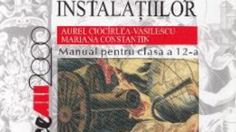 Cartea Asamblarea, intretinerea si repararea masinilor si instalatiilor – Clasa 12 – Manual – Aurel Ciocirlea-Vasilescu (download, pret, reducere)