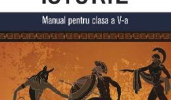 Cartea Istorie – Clasa 5 – Manual + CD – Bogdan Teodorescu, Cristina Hornoiu (download, pret, reducere)