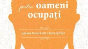 Cartea Budism pentru oameni ocupati – David Michie (download, pret, reducere)