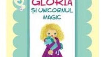 Download  Gloria si unicornul magic – Laura Frunza, Monica Popescu PDF Online