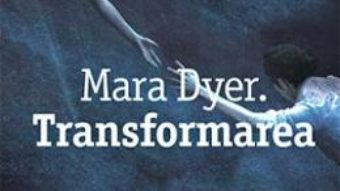 Cartea Mara Dyer. Transformarea – Michelle Hodkin (download, pret, reducere)