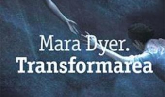 Cartea Mara Dyer. Transformarea – Michelle Hodkin (download, pret, reducere)