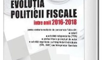 Cartea Evolutia politicii fiscale intre anii 2016-2018 – Virginia Greceanu-Cocos (download, pret, reducere)