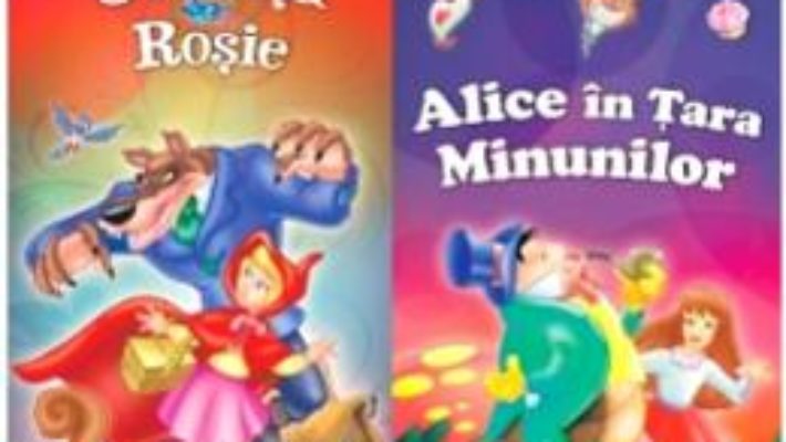 Cartea 2 Povesti: Scufita Rosie si Alice in Tara Minunilor (download, pret, reducere)