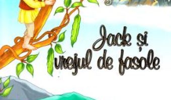 Cartea Povesti Ilustrate – Jack si vrejul de fasole – Joseph Jacobs (download, pret, reducere)