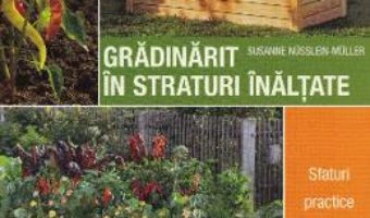 Cartea Gradinarit in straturi inaltate – Susanne Nusslein-Muller (download, pret, reducere)